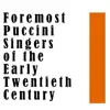 Foremost Puccini Singers of the Early Twentieth Century album lyrics, reviews, download
