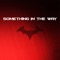 Something in the Way - Epic Version (From "the Batman Trailer") artwork