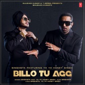 Billo Tu Agg (feat. Yo Yo Honey Singh) artwork