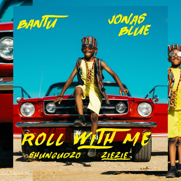 Roll With Me (feat. Shungudzo & ZieZie) - Single - Bantu & Jonas Blue