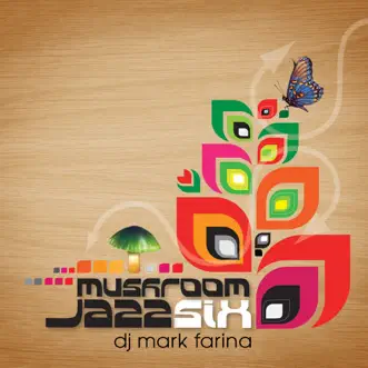 Mushroom Jazz, Vol. 6 by Mark Farina & Various Artists album reviews, ratings, credits