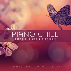 Piano Chill: Songs of Simon & Garfunkel by Christopher Phillips album reviews, ratings, credits