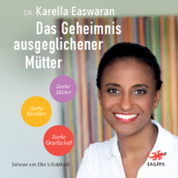 Dr. Karella Easwaran - Das Geheimnis ausgeglichener Mütter artwork