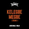Kelegbe Megbe (feat. Adekunle Gold) [Remix] - Single album lyrics, reviews, download
