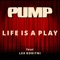 Life Is a Play (feat. Lex Koritni) - PUMP lyrics