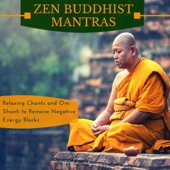 Zen Buddhist Mantras - Relaxing Chants, Om Shanti to Remove Negative Energy Blocks artwork