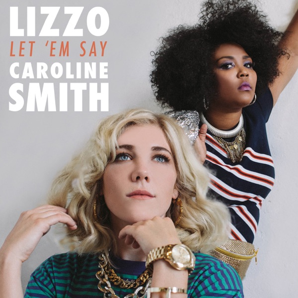 Let 'em Say - Single - Caroline Smith & Lizzo