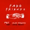 Fake Friends (feat. Alex Hosking) - PS1 lyrics