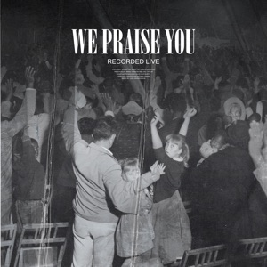 We Praise You (Live) - Single