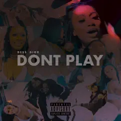 Don't Play - Single by Dess Dior album reviews, ratings, credits