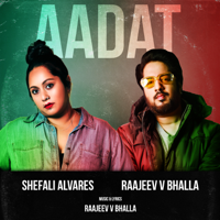Shefali Alvares & Raajeev V Bhalla - Aadat - Single artwork