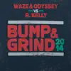 Stream & download Bump & Grind 2014 (Waze & Odyssey vs. R. Kelly) [Radio Edit] - Single