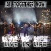 All Together Now (Live Is Life) - Single