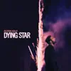 Dying Star album lyrics, reviews, download