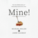 Michael A. Heller & James Salzman - Mine!: How the Hidden Rules of Ownership Control Our Lives (Unabridged)