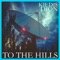 To the Hills - Kiedis Dion lyrics