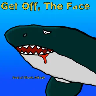 Social Shark Attack - Single by GET OFF & The Face album reviews, ratings, credits