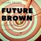Future Brown - Yanny Love lyrics