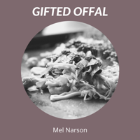 Mel Narson - Gifted Offal artwork