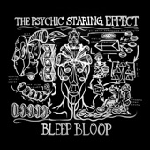 Bleep Bloop - The Psychic Staring Effect