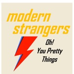 Modern Strangers - Oh! You Pretty Things