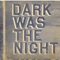 The Kronos Quartet - Dark Was the Night