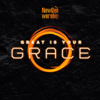 New Gen Worship - Great Is Your Grace - EP artwork