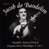 Mandolin Master of Brazil Original Classic Recordings Vol. 1 - Jacob do Bandolim