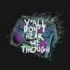 Y'all Don't Hear Me Though (feat. Greg Nice & Sheek Louch) - Single album lyrics, reviews, download