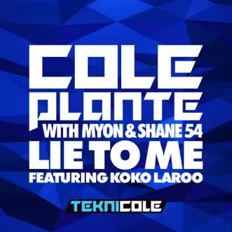 Lie to Me (with Myon & Shane 54) [feat. Koko LaRoo] - Single by Cole Plante album reviews, ratings, credits