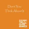 Don't You Think About It (feat. The Close Shaves) - Single album lyrics, reviews, download