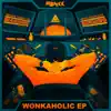 Stream & download WONKAHOLIC - EP