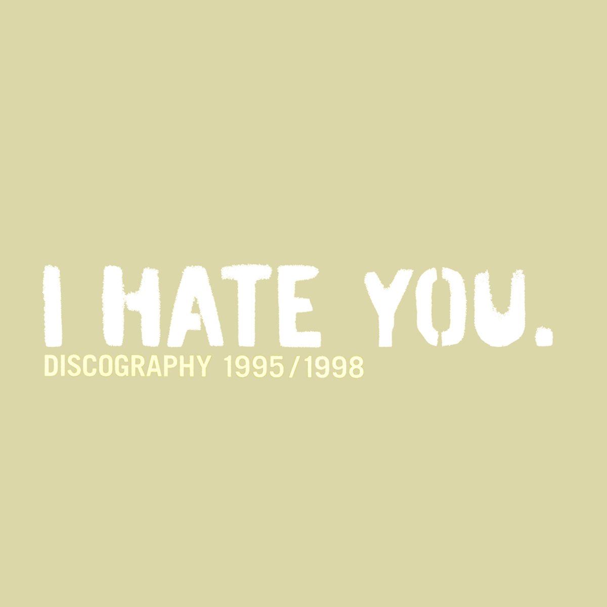 I hate you.