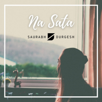 Saurabh Durgesh - Na Sata - Single artwork