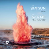 Mark Simpson: Geysir - Mozart: Serenade No. 10 in B-Flat Major, K. 361 "Gran partita" artwork