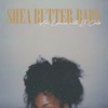 Shea Butter Baby - Single