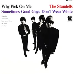 Why Pick On Me: Sometimes Good Guys Don't Wear White (Expanded Mono Edition) by The Standells album reviews, ratings, credits
