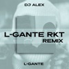 L-Gante Rkt - Remix by L-Gante, DJ Alex, Papu DJ iTunes Track 1