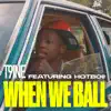 Stream & download When We Ball (feat. Hotboii)