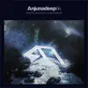 Anjunadeep 06 Unmixed & Dj Ready album lyrics, reviews, download