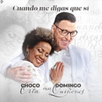 Choco Orta - Cuando Me Digas Que Sí (feat. Domingo Quiñones)