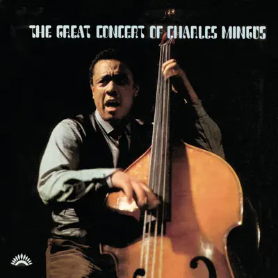 The Great Concert of Charles Mingus (Live) - Charles Mingus The Great Concert of Charles Mingus (Live) - Charles Mingus