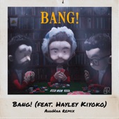 Bang! (feat. Hayley Kiyoko) [AhhHaa Remix] artwork