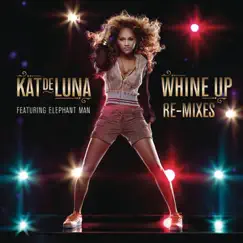 Whine Up (Remixes) - EP by Kat DeLuna featuring Elephant Man album reviews, ratings, credits