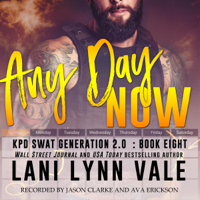 Lani Lynn Vale - Any Day Now: SWAT Generation 2.0, Book 8 (Unabridged) artwork