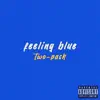 Feeling Blue Two-Pack - Single album lyrics, reviews, download