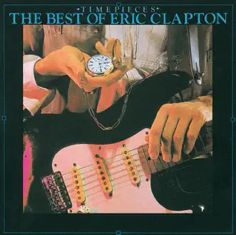 Timepieces: The Best of Eric Clapton by Eric Clapton album reviews, ratings, credits