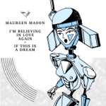 Maureen Mason - I'm Believing In Love Again