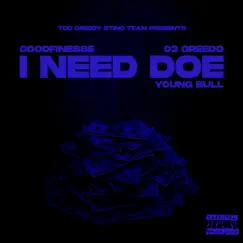 I Need Doe (feat. YoungBull & 03 Greedo) - Single by GoodFinesse album reviews, ratings, credits