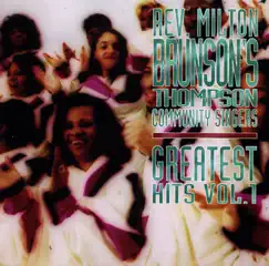 Rev. Milton Brunson's Thompson Community Singers: Greatest Hits, Vol. 1 by Rev. Milton Brunson & The Thompson Community Singers album reviews, ratings, credits